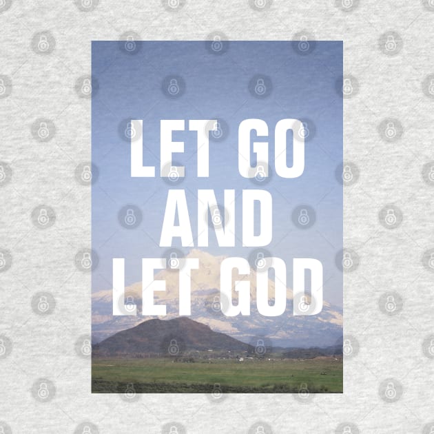 Let Go And Let God - Christian Quotes by ChristianShirtsStudios